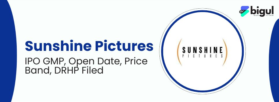 Sunshine Pictures IPO GMP, Open Date, Price Band, DRHP Filed